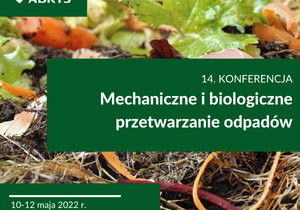 14. Konferencja mechaniczne i biologiczne przetwarzanie odpadów 10-12 maja 2022 r., Toruń i online