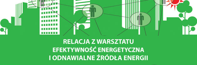 Relacja z warsztatu „Eko-lokator” Efektywność energetyczna i odnawialne źródła energii w budynkach wielorodzinnych
