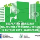 Projekt „Eko-lokator” bezpłatny warsztat „Roślinność na, wokół i w budynku wielorodzinnym” – 12.02.2019 Warszawa
