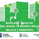 Eko-lokator: relacja z warsztatu „Roślinność na, wokół i w budynku wielorodzinnym”