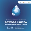 21 i 22.03 (Światowy Dzień Wody) we Wrocławiu przedstawiciele rządu, samorządów, nauki i mediów będą wspólnie szukać najlepszych sposobów na przeciwdziałanie suszom i powodziom