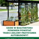 Gdzie chcesz trzeci zielony przystanek w Białymstoku? Możesz zdecydować