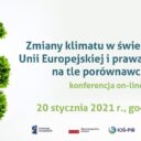 Konferencja „Zmiany klimatu w świetle prawa Unii Europejskiej i prawa polskiego na tle porównawczym” 20.01.21