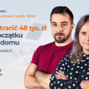 Jak zaoszczędzić 48 000 zł na starcie budowy domu? – bezpłatny webinar