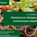 14. Konferencja mechaniczne i biologiczne przetwarzanie odpadów 10-12 maja 2022 r., Toruń i online
