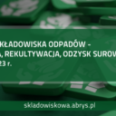 33. Konferencja Nowe życie składowiska odpadów – eksploatacja, rekultywacja, odzysk surowców i energii