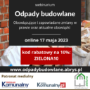 Odpady budowlane. Obowiązujące i zapowiadane zmiany w prawie oraz aktualne obowiązki – szkolenie on-line 10% rabatu