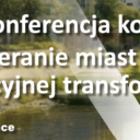 Konferencja końcowa projektu UPSURGE Wspieranie miast w realizacji regeneracyjnej transformacji miejskiej, 10.02.2026 r., Katowice i on-line
