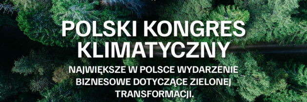 Polski Kongres Klimatyczny 2026 – miejsce, gdzie zapadają decyzje inwestycyjne