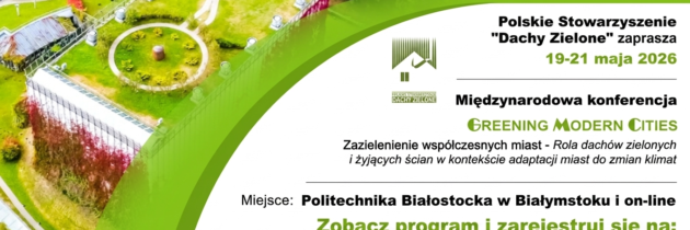 Konferencja PSDZ „Zazielenianie Współczesnych Miast – Rola dachów zielonych i żyjących ścian w kontekście adaptacji miast do zmian klimatu”, Białystok 19-21.05.26