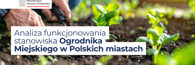 Ogrodnik miejski w polskich miastach: modele, wyzwania i rekomendacje IRMiR