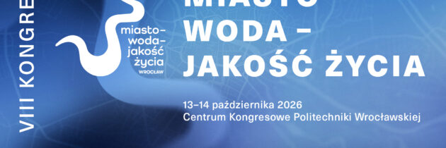 Czy Wrocław wróci na pierwsze miejsce wśród „wodnych miast”? Za tydzień VIII Kongres Miasto–Woda–Jakość Życia 